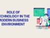 The role of technology in modern business management practices